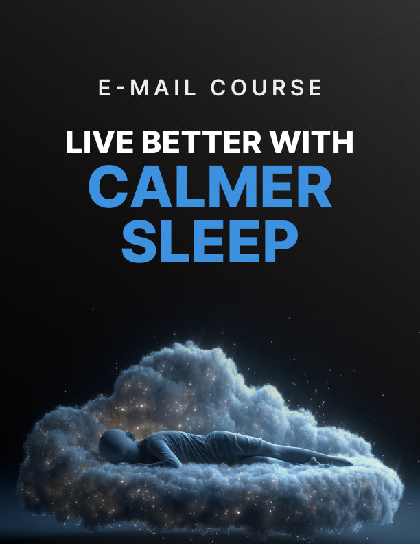Live Better With Calmer Sleep